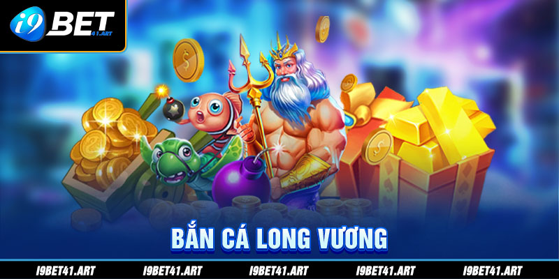 Bắn Cá Long Vương I9bet - Săn Boss To Nhận Thưởng Lớn